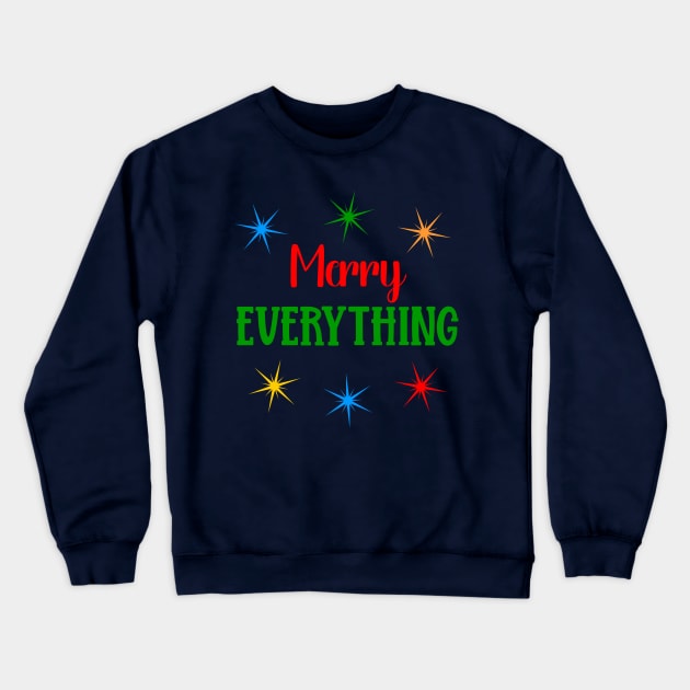 Merry Everything Crewneck Sweatshirt by KayBee Gift Shop